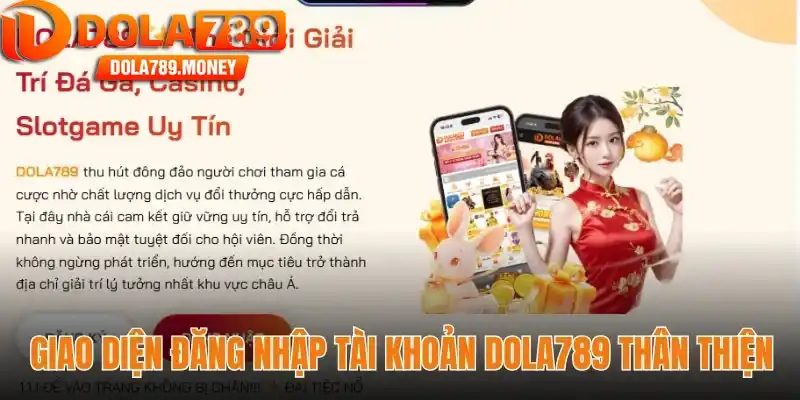 Giao diện đăng nhập tài khoản Dola789 thân thiện