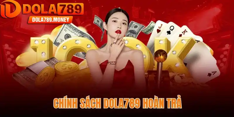 Dola789 hoàn trả - Cách tối ưu vốn cược cho mọi hội viên