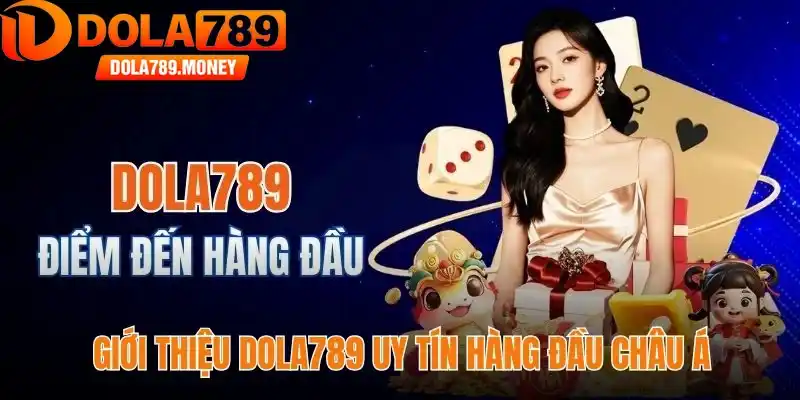 Giới thiệu giao diện thân thiện của Dola789