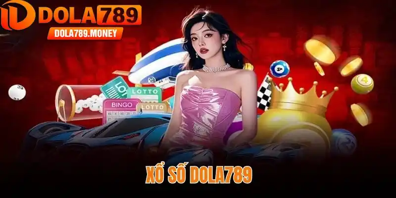 Xổ số Dola789 - Sân chơi lô đề trực tuyến hàng đầu