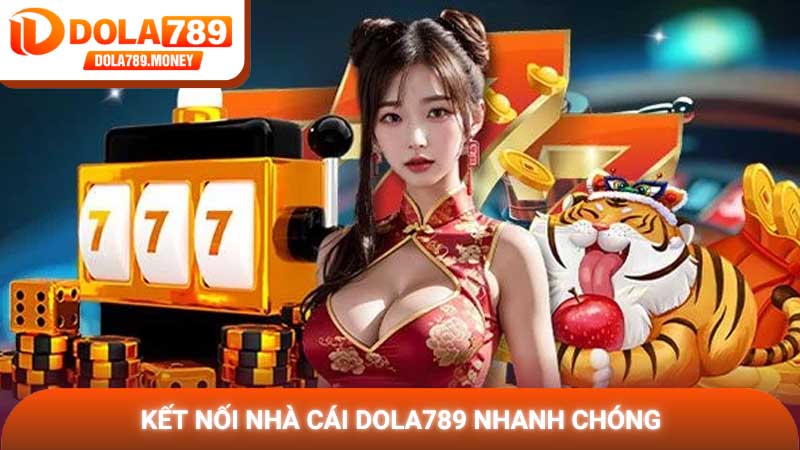 Kết nối nhà cái Dola789 nhanh chóng